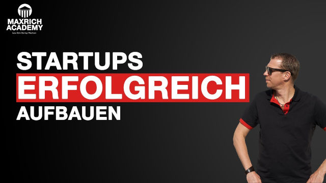 maxrich academy - Wie Du Dein Startup erfolgreich aufbaust